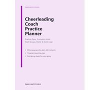 Cheerleading Coach Practice Planner: Session Plans with Formation Grids, Stunt Group Sheets, Team Roster, Season Schedule & Game Day Logs for Youth & High School Squads, 8.5 x 11