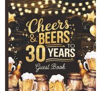 Cheers and Beers to 30 Years: Gorgeous 30th Celebration Guestbook for Birthdays and Anniversaries With Gift Tracker and Photo Album to Treasure Forever