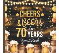 Cheers and Beers to 70 Years: Gorgeous 70th Birthday Party Guestbook With Gift Tracker and Photo Album to Treasure Forever