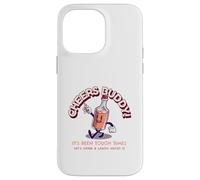 Cheers Buddy - Buvons et rions à ce Sujet Coque pour iPhone 14 Pro Max