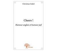 Cheers ! Humour anglais et humour juif - Christian Soleil - Edilivre-Aparis - broché - Anthologie