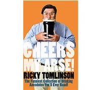 Cheers My Arse! Ricky Tomlinson (Auteur)