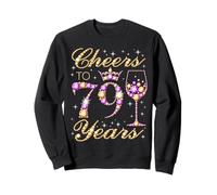 Cheers to 79 Years Old Queen Fête d'anniversaire 79 Ans Sweatshirt