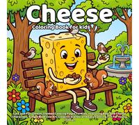 Cheese Coloring Book: Cute and Fun Cheese-Themed Coloring Pages for Kids, Featuring Adorable Cheese Characters, Simple Bold Line Art, Creative Scenes, and Easy Coloring Fun for Young Children