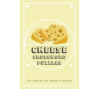 Cheese Crossword Puzzles: Crossword Puzzles with Easy to Read Print about Cheese, Cheesemaking, and Cheeses of the world, and more | 6x9 inches, 120 ... Gift for Vacations, Holidays and Relaxation