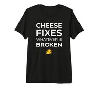 Cheese Fixes Whatever is Broken Fromage Connaisseur T-Shirt Haut de Gamme