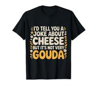 Cheese Joke It’s Not Very Gouda - T-Shirt