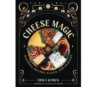 Cheese Magic Seasonal Recipes, Plates, and Pairings - Erika Kubick - Running Press Adult - ebook (ePub) - Livre