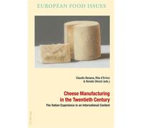 Cheese Manufacturing in the Twentieth Century The Italian Experience in an International Context - Rita Maria Michela d'Errico - Peter Lang - broché - Essai