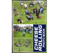 Cheese Rolling Photo Book: Festival Colorful Photos For All Ages To Relax And Unwind | Perfect Gift For Special Occasions