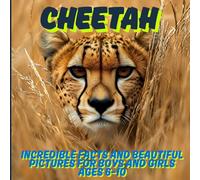 Cheetah for Kids: Incredible Facts and Beautiful Pictures for Boys and Girls Ages 6-10
