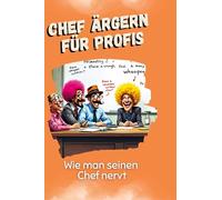 Chef ärgern für Profis: Wie man seinen Chef nervt