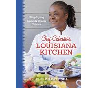 Chef Celeste’s Louisiana Kitchen: Simplifying Cajun and Creole Cuisine