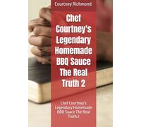 Chef Courtney's Legendary Homemade BBQ Sauce The Real Truth 2: Chef Courtney's Legendary Homemade BBQ Suace The Real Truth 2