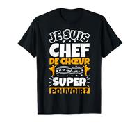 Chef de chœur drôle cadeau quel es ton super pouvoir T-Shirt