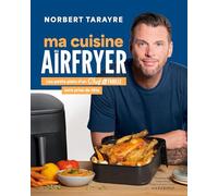 Chef de Famille – Ma cuisine au Airfryer : Petits plats d'un chef de famille sans prise de tête