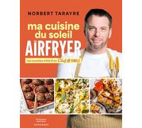 Norbert Tarayre – Ma cuisine du soleil au Airfryer – Les recettes d'été – Broché
