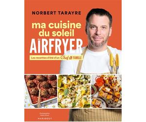 Chef de famille - Ma cuisine du soleil au Airfryer - Norbert Tarayre - Marabout - broché - Guide
