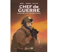 Chef de guerre: Le quotidien d'un commando marine