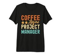 Chef de Projet Coffee Before Scrum Master Coffee Lover T-Shirt Haut de Gamme