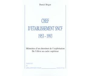Chef D'établissement Sncf, 1953-1993 - De L'élève Au Cadre Supérieur