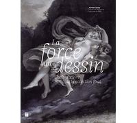 La Force Du Dessin - Chefs-D'oeuvre De La Collection Prat