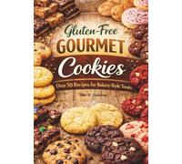 Chef Erin's Gluten-Free Gourmet Cookies: Over 50 Recipes for Bakery-Style Treats | Includes Brownies, Bars, and Frostings
