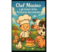 Chef Masino e gli amici della fattoria incantata