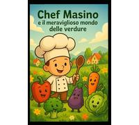Chef Masino e il meraviglioso mondo delle verdure