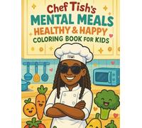 Chef Tish’s Mental Meals: Healthy & Happy Coloring Book for Kids