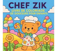 Chef Zik - Livre de coloriage de douceurs pour enfants