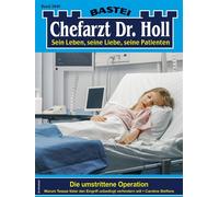 Chefarzt Dr. Holl 2049 Die umstrittene Operation - Caroline Steffens - Bastei Lübbe - ebook (ePub) - Livre