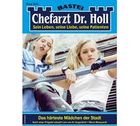 Chefarzt Dr. Holl 2055 Das härteste Mädchen der Stadt - Mona Marquardt - Bastei Lübbe - ebook (ePub) - Livre