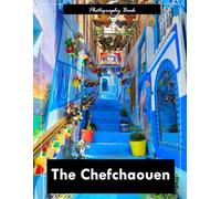 Chefchaouen: A Visual Journey Into Morocco’s Blue Pearl of the Rif Mountains - Serene Photography of Azure Alleys, Historic Kasbahs, and Mountain Majesty