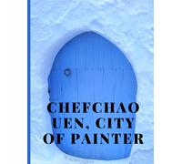 Chefchaouen, City Of Painter: Drawing Papers In Chefchaouen's Elegant Notebook Opens The Painter's Appetite And Moves The Brush