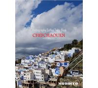 CHEFCHAOUEN MOROCCO Photography Coffee Table Book Tourists Attractions: A vibrant Tour to Chefchaouen City,Morocco Photography Coffee Table Book: for ... Images (8.5"*11") Paperback.June 8,2023.