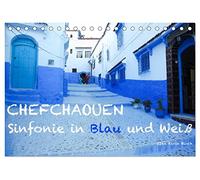 Chefchaouen - Sinfonie in Blau und Weiß (Tischkalender 2026 DIN A5 quer), CALVENDO Monatskalender: 13 Impressionen aus Marokkos blau-weißer Perle am Rif-Gebirge