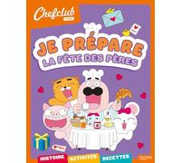 Chefclub kids - Je prépare la fête des pères: Je prépare