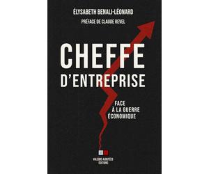Cheffe d'entreprise Face à la guerre économique - Elysabeth Benali-Leonard - VA Press - broché - Etude