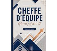 Cheffe d'Équipe, Diplomate Professionnelle - Carnet de Notes Humoristique pour Chef d'Équipe: Journal ligné 110 pages, idée cadeau originale pour chef d'équipe, manager ou responsable