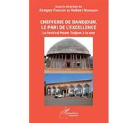 Chefferie de Bandjoun, le pari de l'excellence Le festival Msem Todjom à la une - Kengne Fodouop - L'harmattan - broché - Essai