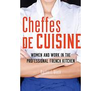 Cheffes De Cuisine: Women and Work in the Professional French Kitchen
