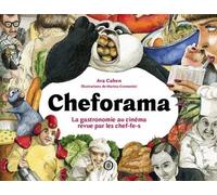 Cheforama - La Gastronomie Au Cinéma Revue Par Les Chef-Fe-S