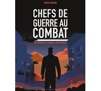 Chefs de guerre au combat Se préparer à la bataille au XXIe siècle - Pierre Santoni - Pierre De Taillac - broché - Essai