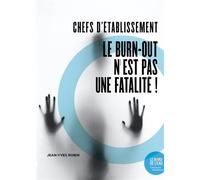 Chefs d'établissement Le burn-out n'est pas une fatalité ! - Jean-Yves Robin - Le Bord De L'eau Eds - broché - Essai