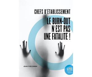 Chefs d'établissement Le burn-out n'est pas une fatalité ! - Jean-Yves Robin - Le Bord De L'eau Eds - broché - Essai