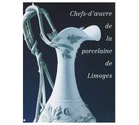 Chefs-d'oeuvre de la porcelaine de Limoges