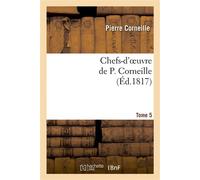 Chefs-d'oeuvre de P. Corneille.Tome 5 - Pierre Corneille - Hachette Bnf - broché - Livre