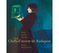Chefs D'oeuvre Des Musées De Budapest - Dürer, Greco, Tiepolo, Manet, Rippl-Ronai