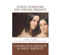 Chefs-d'oeuvre des soeurs Brontë (Jane Eyre, Les Hauts de Hurlevent)